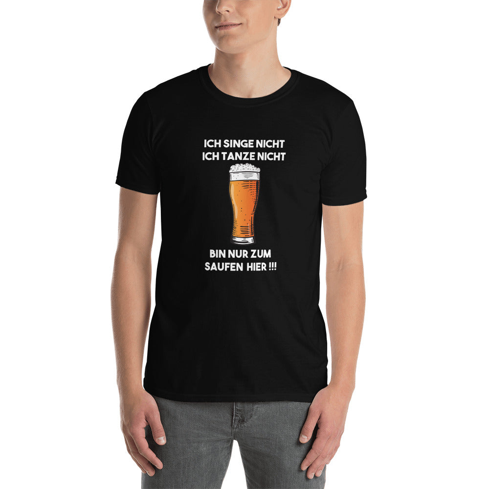 Lustiges Party Shirt " ... Bin nur zum Saufen hier"